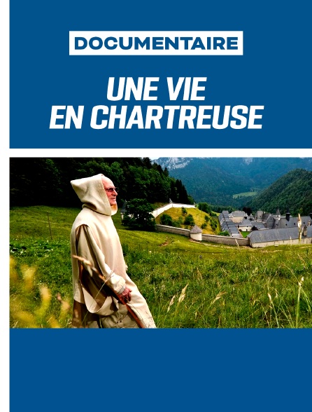 Une vie en chartreuse - De la nuit du monde à la nuit pascale