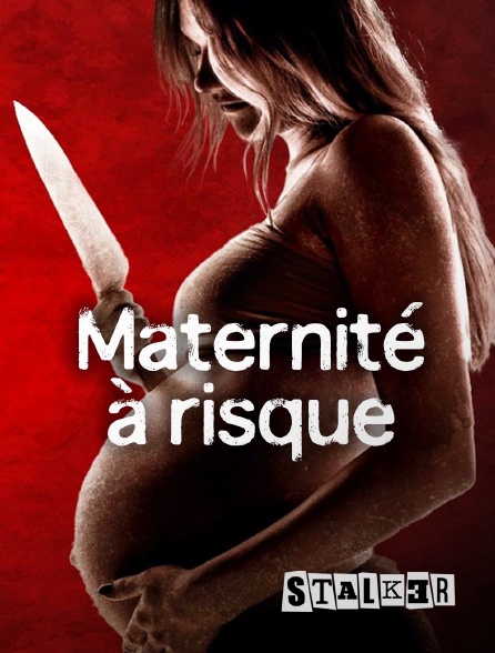 Stalker - Maternité à risque