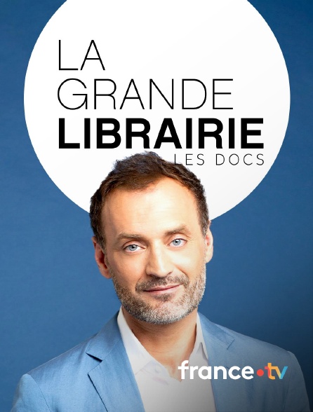 france.tv - Les docs de La Grande Librairie
