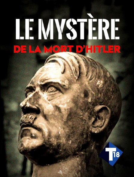 T18 - Le mystère de la mort d'Hitler