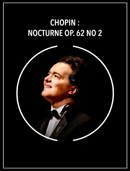 Chopin : Nocturne op. 62 no 2