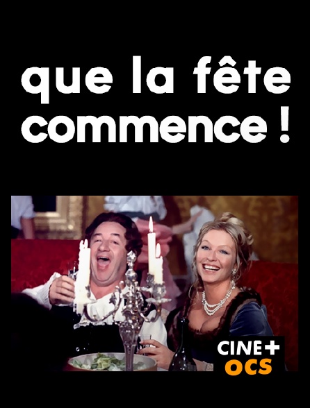 CINÉ Cinéma - Que la fête commence en replay