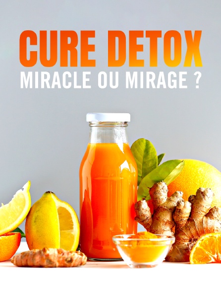 Cure détox : miracle ou mirage ?