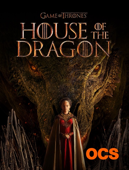 OCS - House of the dragon