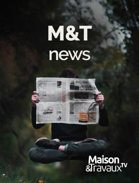 Maison & Travaux - M&T News