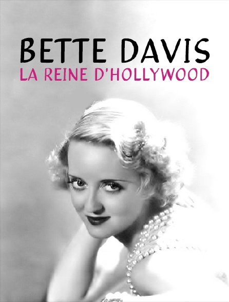 Bette Davis, la reine d'Hollywood