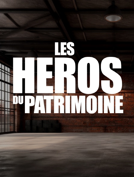 Les héros du patrimoine