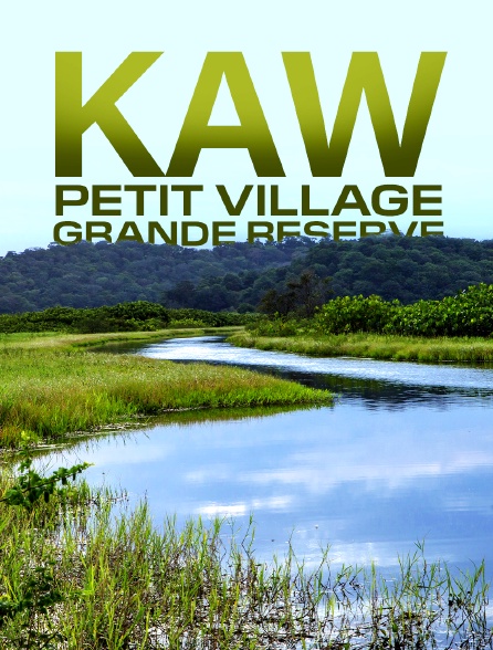 Kaw, petit village, grande réserve