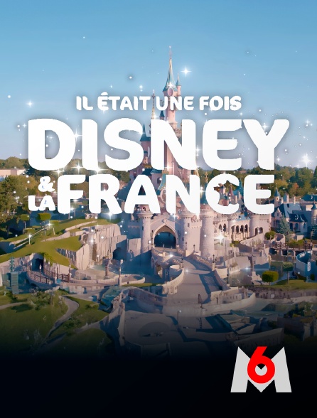 M6 - Il était une fois Disney & la France
