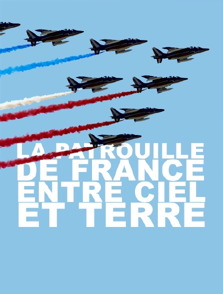 La Patrouille de France entre ciel et terre