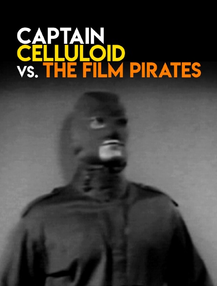 Captain Celluloid vs. the Film Pirates