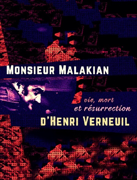 Monsieur Malakian, vie, mort et résurrection d'Henri Verneuil