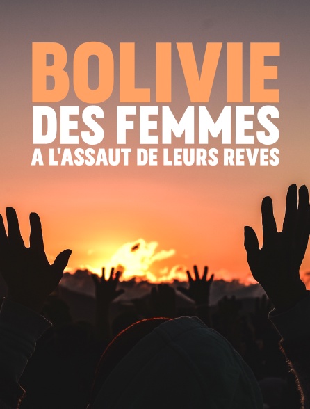 Bolivie, des femmes à l'assaut de leurs rêves