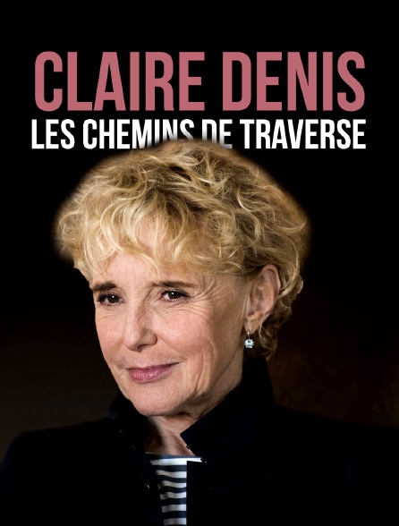 Claire Denis, les chemins de traverse