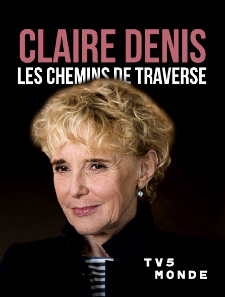 TV5MONDE - Claire Denis, les chemins de traverse
