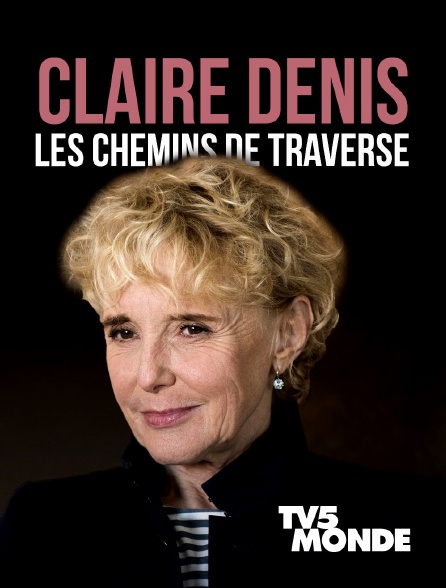 TV5MONDE - Claire Denis, les chemins de traverse