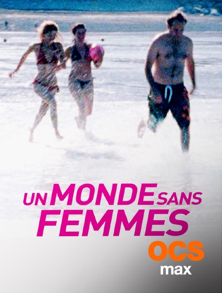OCS Max - Un monde sans femmes
