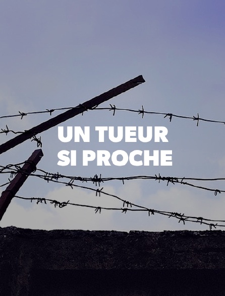 Un tueur si proche