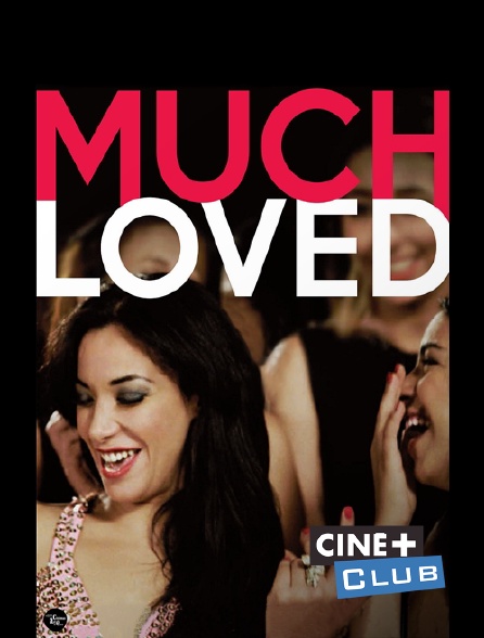 Ciné+ Club - Much Loved