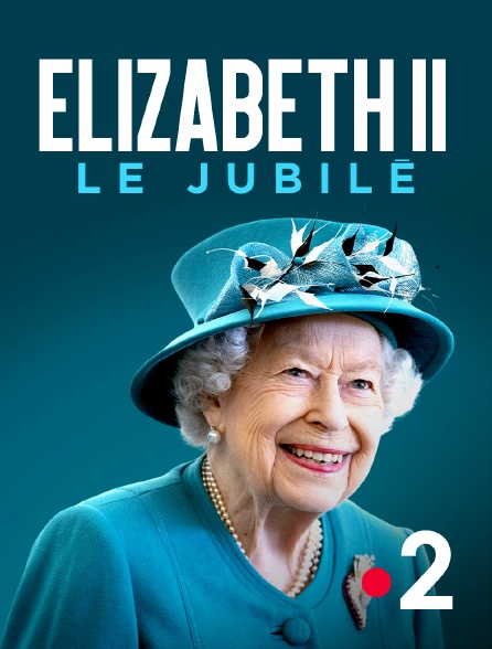 France 2 - Elizabeth II, le jubilé