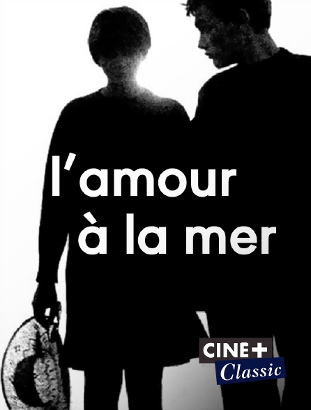 Ciné+ Classic - L'amour à la mer