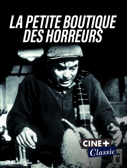 Ciné+ Classic - La Petite Boutique des horreurs