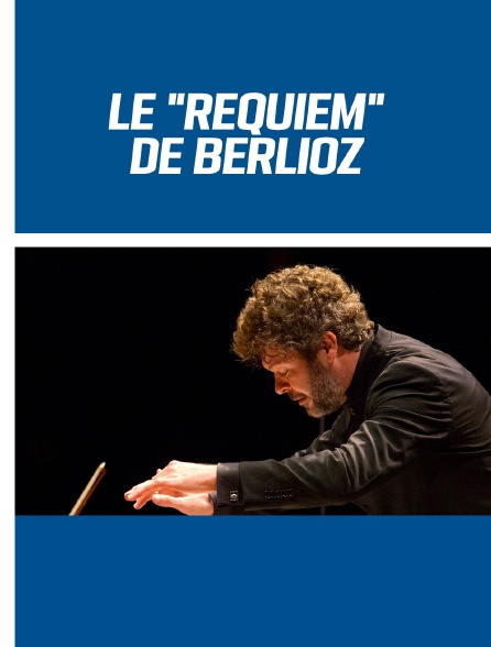 Le "Requiem" de Berlioz