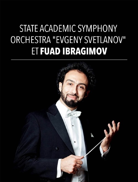 State Academic Symphony Orchestra "Evgeny Svetlanov" et Fuad Ibrahimov