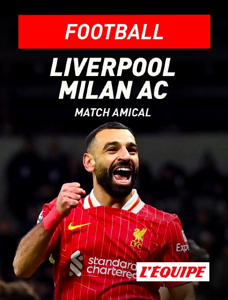 L'Equipe - Football - Match amical : Liverpool / Milan AC