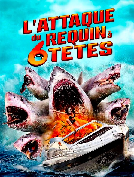 L'attaque du requin à 6 têtes