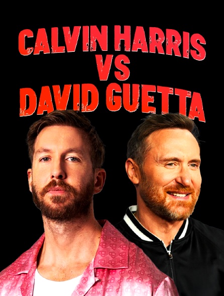 Calvin Harris vs David Guetta