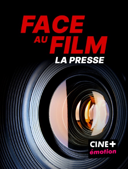 CINE+ Emotion - Face au film : la presse