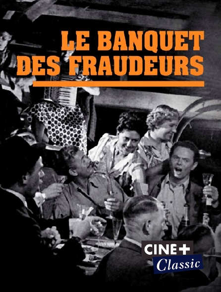 Ciné+ Classic - Le banquet des fraudeurs
