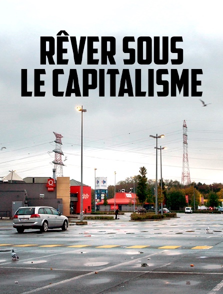 Rêver sous le capitalisme