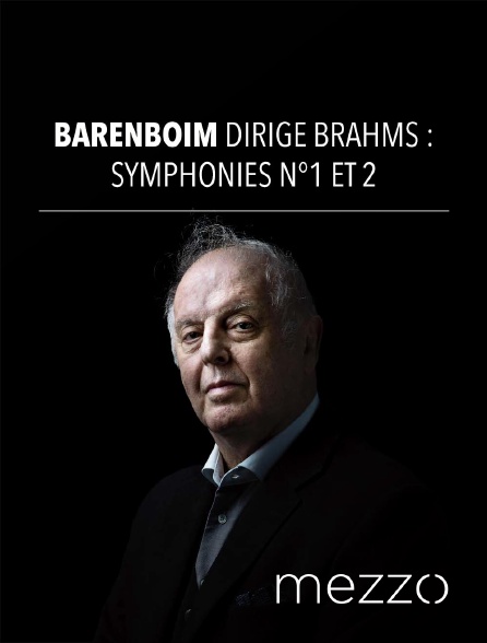 Mezzo - Barenboim dirige Brahms : Symphonies n°1 et n°2
