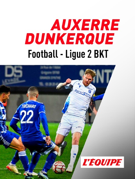 L'Equipe - Football - Ligue 2 BKT : Auxerre / Dunkerque