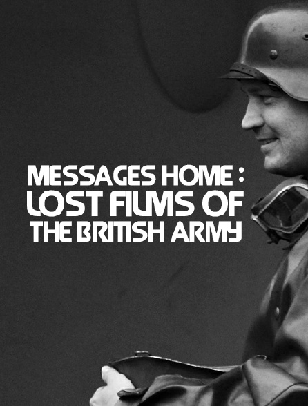 Messages personnels : les films perdus de l'armée britannique