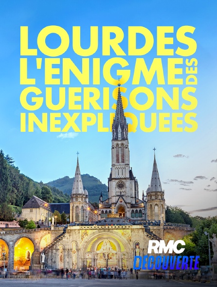 RMC Découverte - Lourdes : l'énigme des guérisons inexpliquées en replay
