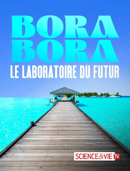 Science et Vie TV - Bora Bora, le laboratoire du futur