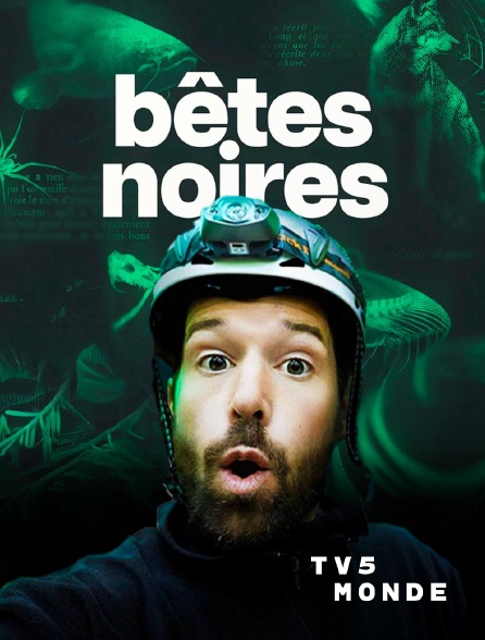 TV5MONDE - Bêtes noires