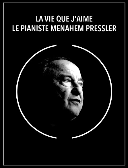 La vie que j'aime : Le pianiste Menahem Pressler