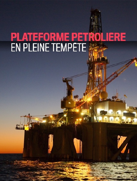Plateforme petrolière en pleine tempête