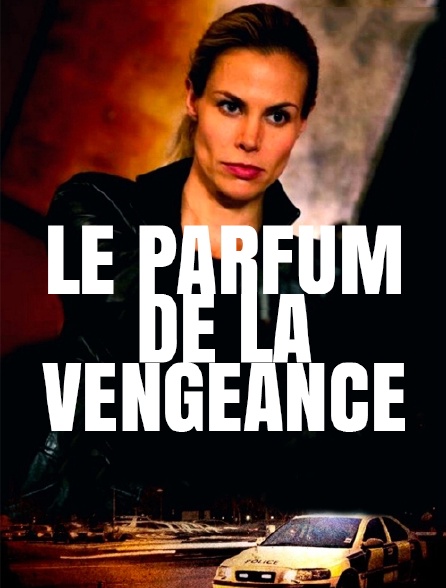 le parfum de la vengeance