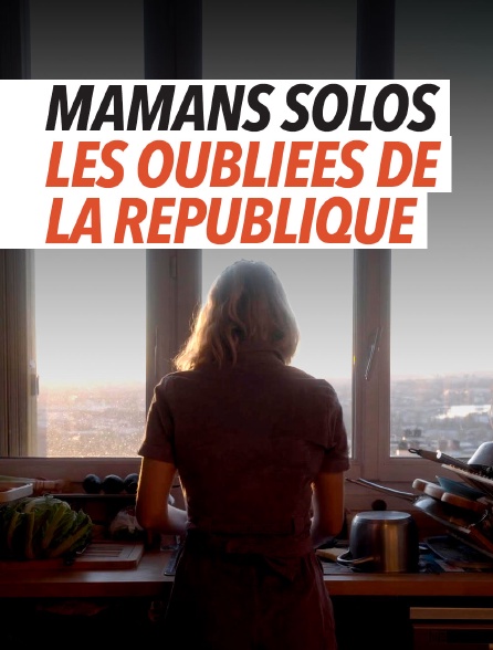 Mamans solos - les oubliées de la République