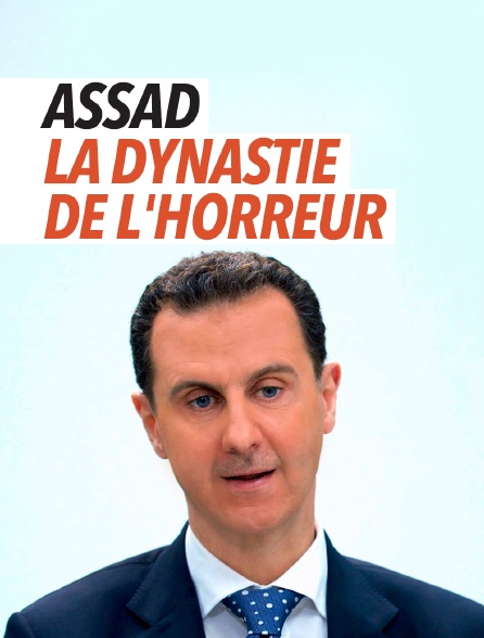 Assad, la dynastie de l'horreur