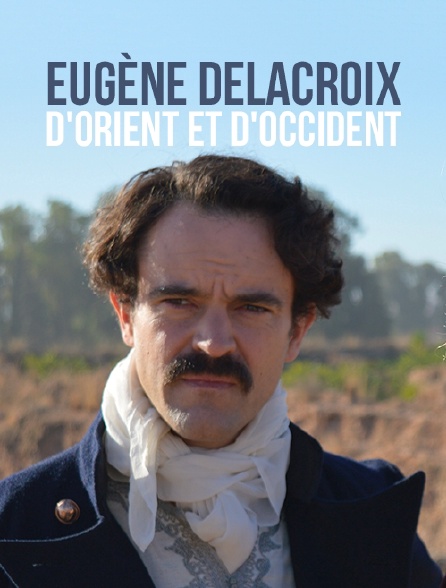 Eugène Delacroix, d'Orient et d'Occident