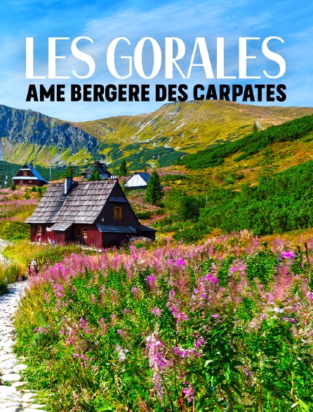 Les Gorales, âme bergère des Carpates