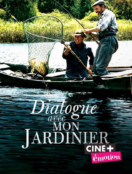 Ciné+ Emotion - Dialogue avec mon jardinier