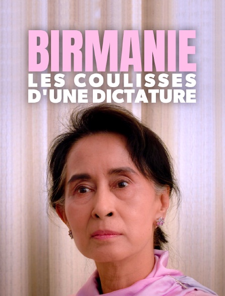Birmanie, les coulisses d'une dictature