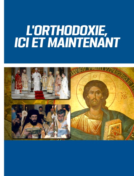 L'orthodoxie, ici et maintenant